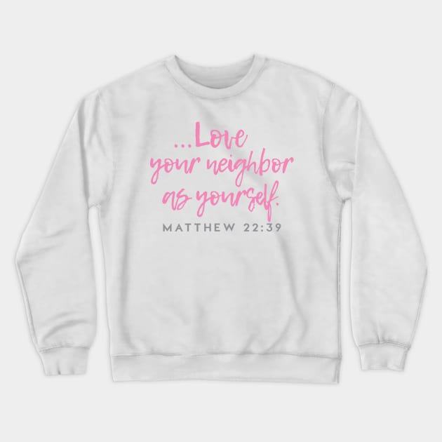 Love Your Neighbor As Yourself - Christian Bible Verse design Crewneck Sweatshirt by Third Day Media, LLC.